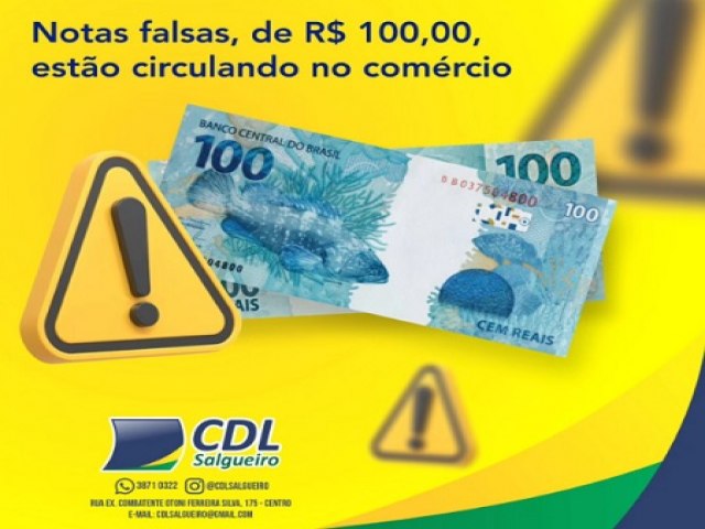 CDL Salgueiro alerta sobre circulao de notas falsas de R$ 100 no comrcio da cidade