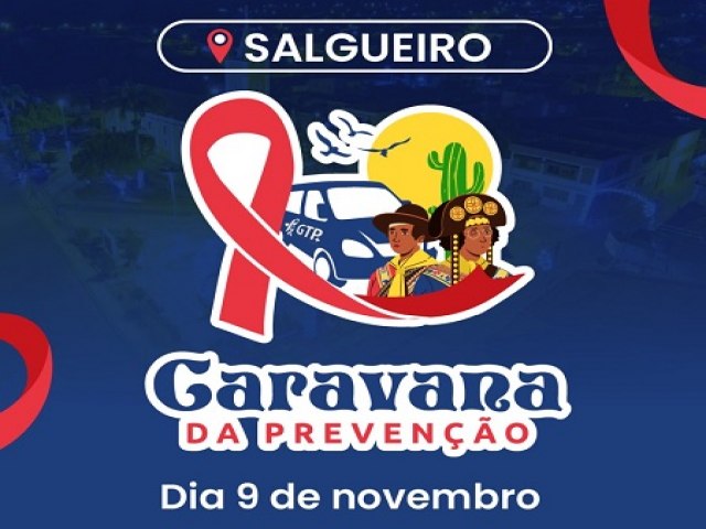 Salgueiro recebe Caravana da Preveno s ISTs e ao HIV/AIDS na prxima semana