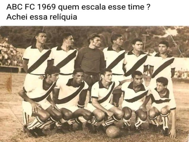 Relíquia: ABC FC de Natal de 1969, cearamirinense Izulamar Costa participando deste timaço