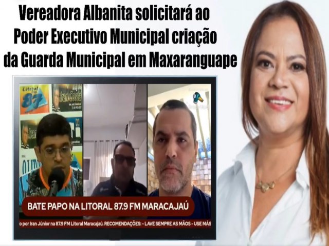 Vereadora Albanita Saturnino solicitar ao Poder Executivo, criao da Guarda Municipal em Maxaranguape