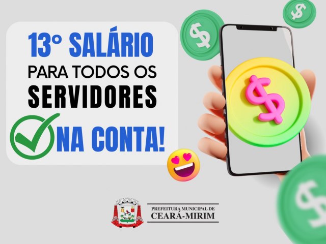 Prefeitura de Ceará-Mirim adianta 13° Salário de servidores nesta quinta-feira (15).