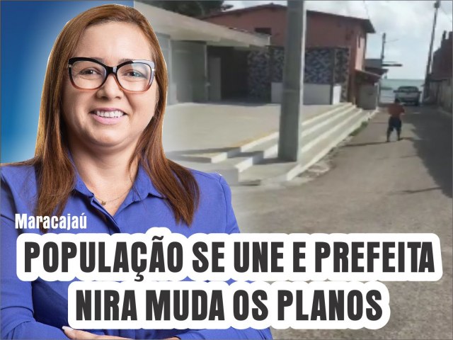Maracajaú: população se une e prefeita Nira muda os planos
