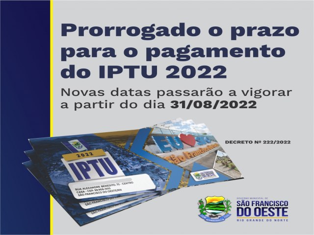 SO FRANCISCO DO OESTE/RN: Decreto Municipal n 222/2022 - prorroga o prazo para pagamento do IPTU 2022