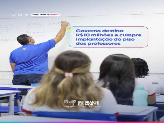 Governo do RN destina R$10 milhes e cumpre implantao do piso dos professores
