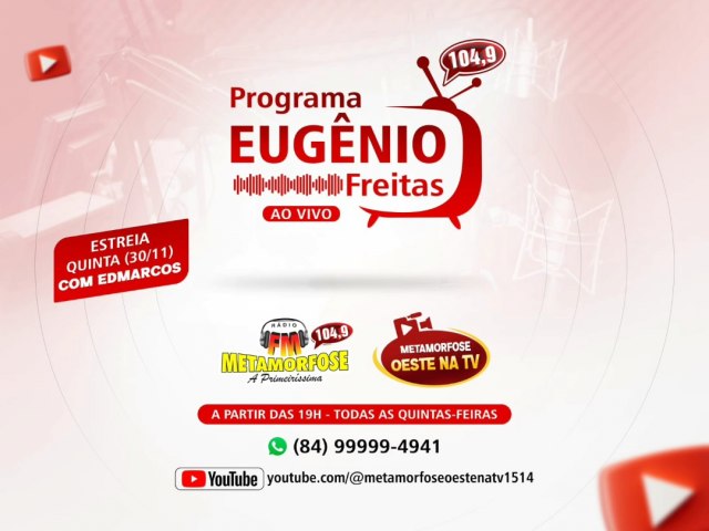 Estreia do Programa EUGNIO FREITAS. Prxima quinta (30/11), as 19 horas, no Canal Youtube Metamorfose Oeste Na TV e Rdio 104 FM. Participao  Cantor Edmarcos.