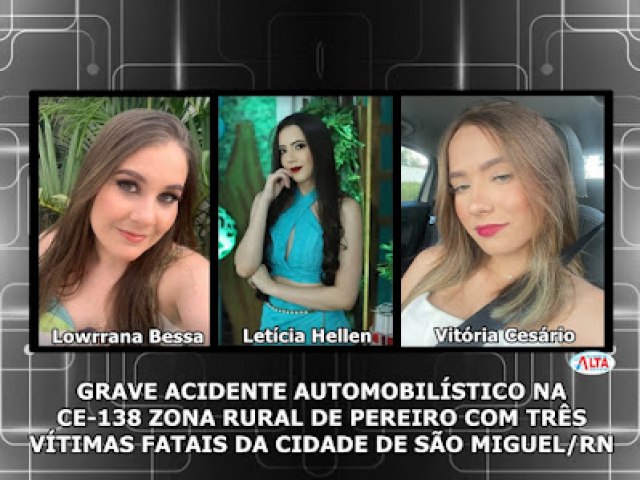 GRAVE ACIDENTE AUTOMOBILSTICO NA CE-138 ZONA RURAL DE PEREIRO COM TRS VTIMAS FATAIS DA CIDADE DE SO MIGUEL/RN