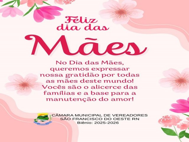 C�mara Municipal deseja um Feliz Dia das M�es!
