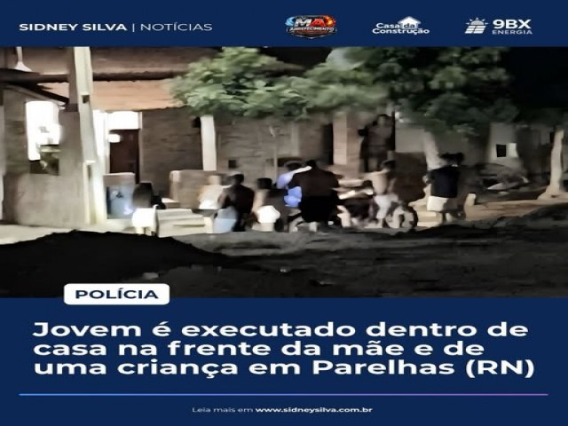 JOVEM � ASSASSINADO A TIROS DENTRO DA PR�PRIA RESID�NCIA EM PARELHAS