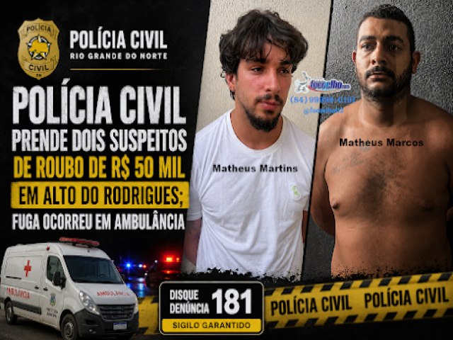 Polícia Civil prende dois suspeitos de roubo de R$ 50 mil em Alto do Rodrigues; fuga ocorreu em ambulância Polícia Civil prende dois suspeitos de roubo de R$ 50 mil em Alto do Rodrigues; fuga ocorreu em ambulância