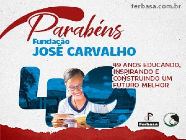 Ferbasa: Fundao Jos Carvalho Comemora 49 Anos de Excelncia em Educao Gratuita de Qualidade