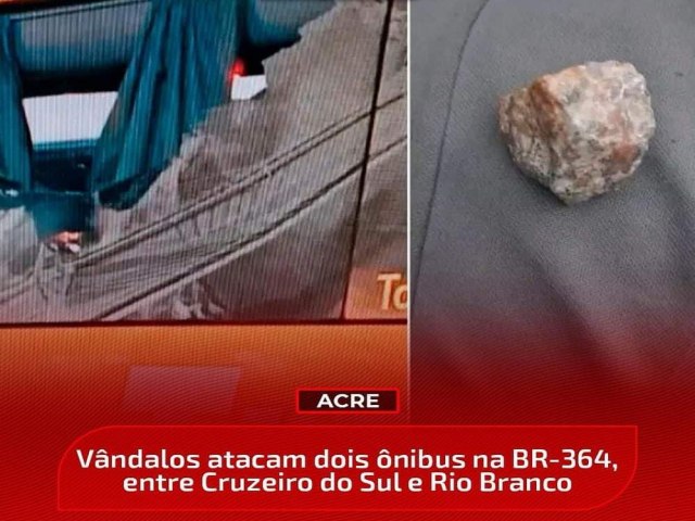 Vndalos atacam dois nibus na BR-364, entre Cruzeiro do Sul e Rio Branco