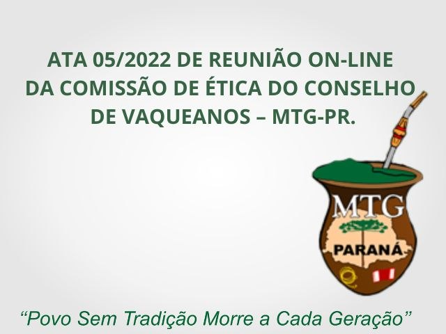 ATA  05/2022 DE REUNIO ON-LINE DA COMISSO DE TICA DO CONSELHO DE VAQUEANOS   MTG-PR.