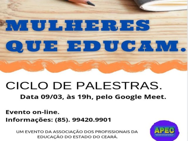 Associação dos Profissionais da Educação do Estado do Ceará (APEC) promove o tema Mulheres Que Educam