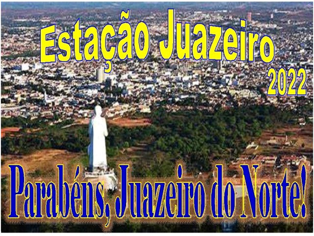 ESTAÇÃO JUAZEIRO: UM EVENTO VITORIOSO, UM PRESENTE PARA O MUNICÍPIO