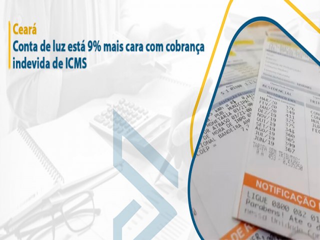 Conta de luz no Ceará está 9% mais cara com cobrança indevida de imposto; entenda