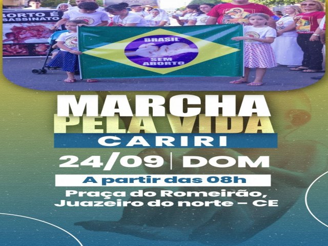 JUAZEIRO DO NORTE/CE será palco da MARCHA PELA VIDA CARIRI que acontecerá AMANHÃ
