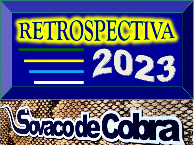 RETROSPECTIVA 2023 - SOVACO DE COBRA - PARTE 1