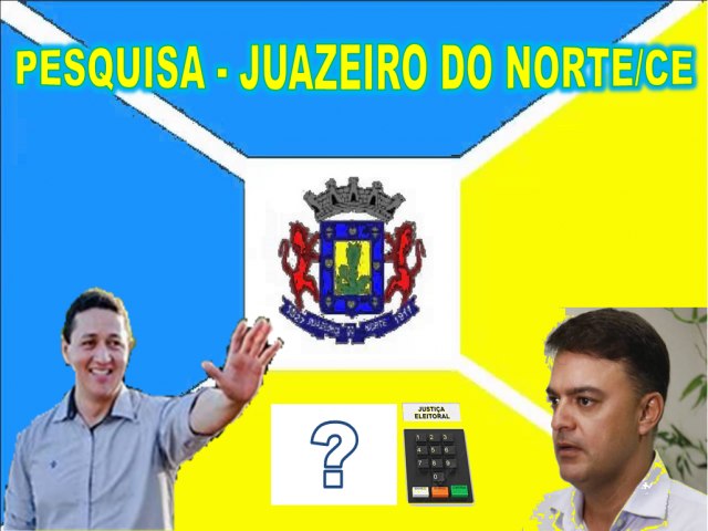 Nova pesquisa para prefeito de Juazeiro do Norte/CE
