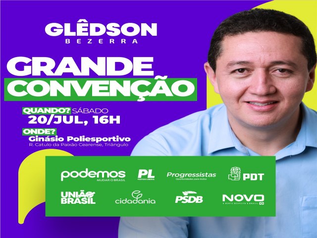Acontece hoje (20.07) a Grande Conveno que lanar o nome do prefeito Gldson Bezerra (PODE)  reeleio ao Executivo de Juazeiro do Norte/CE