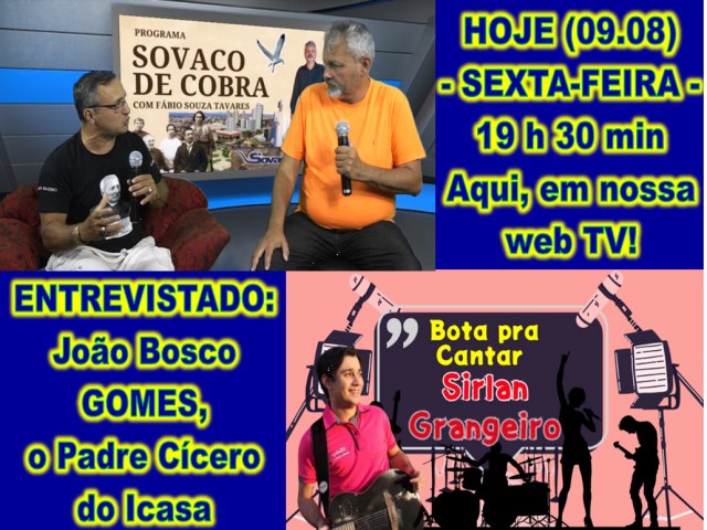 Programa Sovaco de Cobra desta sexta-feira (09.08) entrevista Joo Bosco Gomes, o Padre Ccero do Icasa