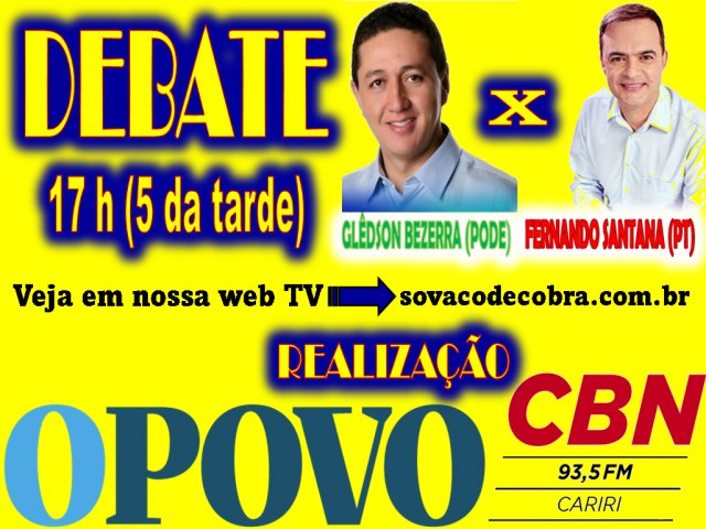 SOVACO DE COBRA TRANSMITIR O DEBATE DO OPOVO CBN CARIRI ENTRE GLDSON BEZERRA (PODE) E FERNANDO SANTANA (PT)