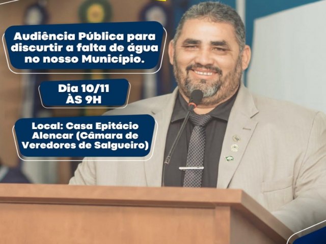 Vereador Nildo Bezerra convida todos para audincia pblica na Cmara de Vereadores de Salgueiro sobre a falta de gua
