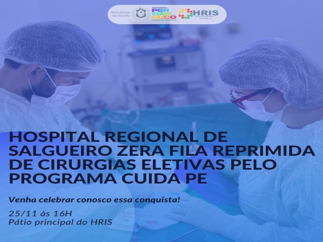 Hospital Regional de Salgueiro celebra conquista notável fila de cirurgias eletivas zeradas pelo Programa Cuida PE.