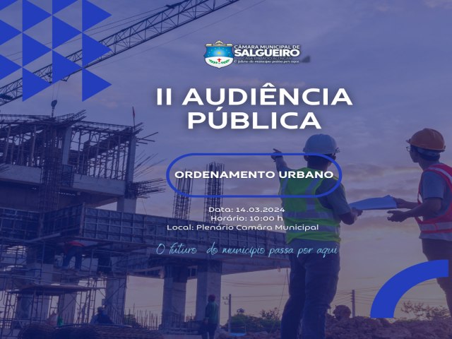 Cmara de Vereadores de Salgueiro convoca segunda audincia pblica para discutir modernizao do Plano Diretor Municipal