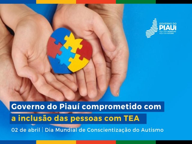 Hoje  o Dia Mundial de Conscientizao do Autismo e no Piau, estamos comprometidos com a incluso, o apoio e respeito s pessoas com TEA. 