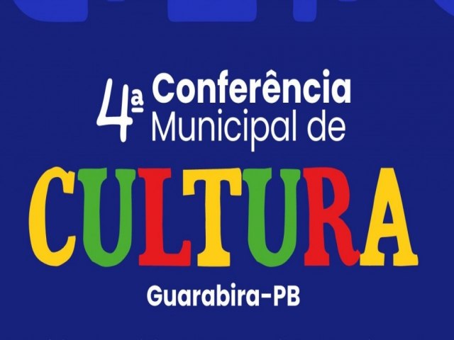 Guarabira realiza no prximo sbado a sua Conferncia Municipal de Cultural