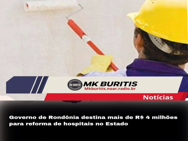 Governo de Rondnia destina mais de R$ 4 milhes para reforma de hospitais no Estado