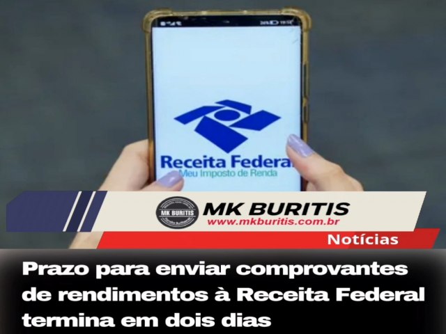 Prazo para enviar comprovantes de rendimentos  Receita Federal termina em dois dias