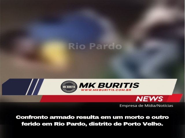 Confronto armado resulta em um morto e outro ferido em Rio Pardo, distrito de Porto Velho.