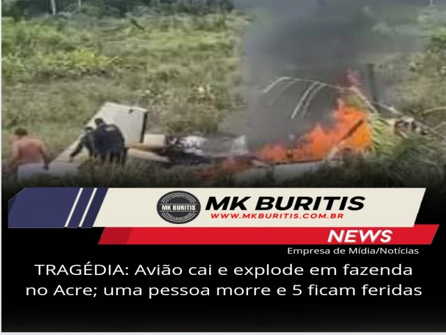 TRAGDIA: Avio cai e explode em fazenda no Acre; uma pessoa morre e 5 ficam feridas