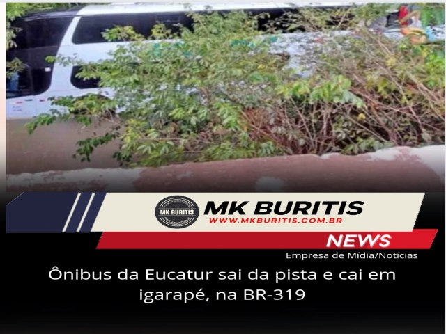 nibus da Eucatur sai da pista e cai em igarap, na BR-319