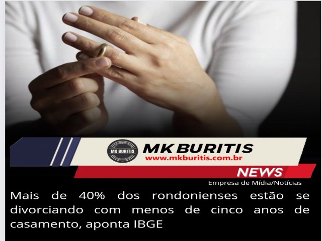 Mais de 40% dos rondonienses esto se divorciando com menos de cinco anos de casamento, aponta IBGE