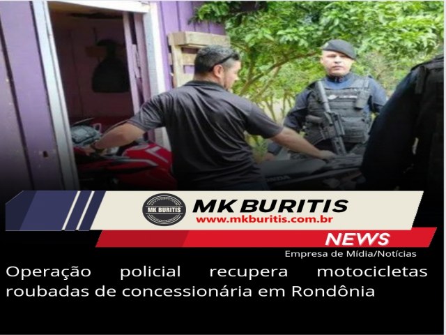 Operao policial recupera motocicletas roubadas de concessionria em Rondnia