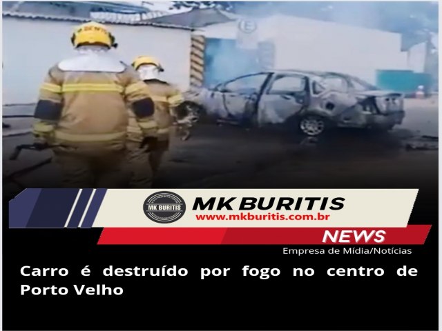 Carro  destrudo por fogo no centro de Porto Velho